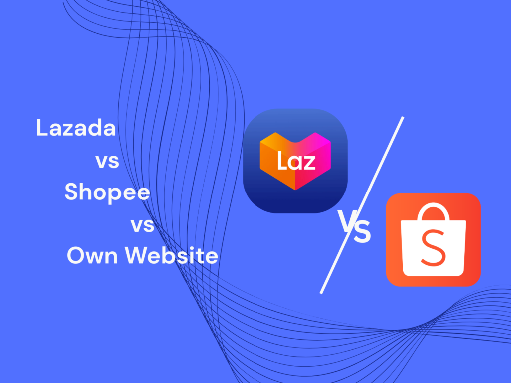 Lazada vs Shopee vs Own Website